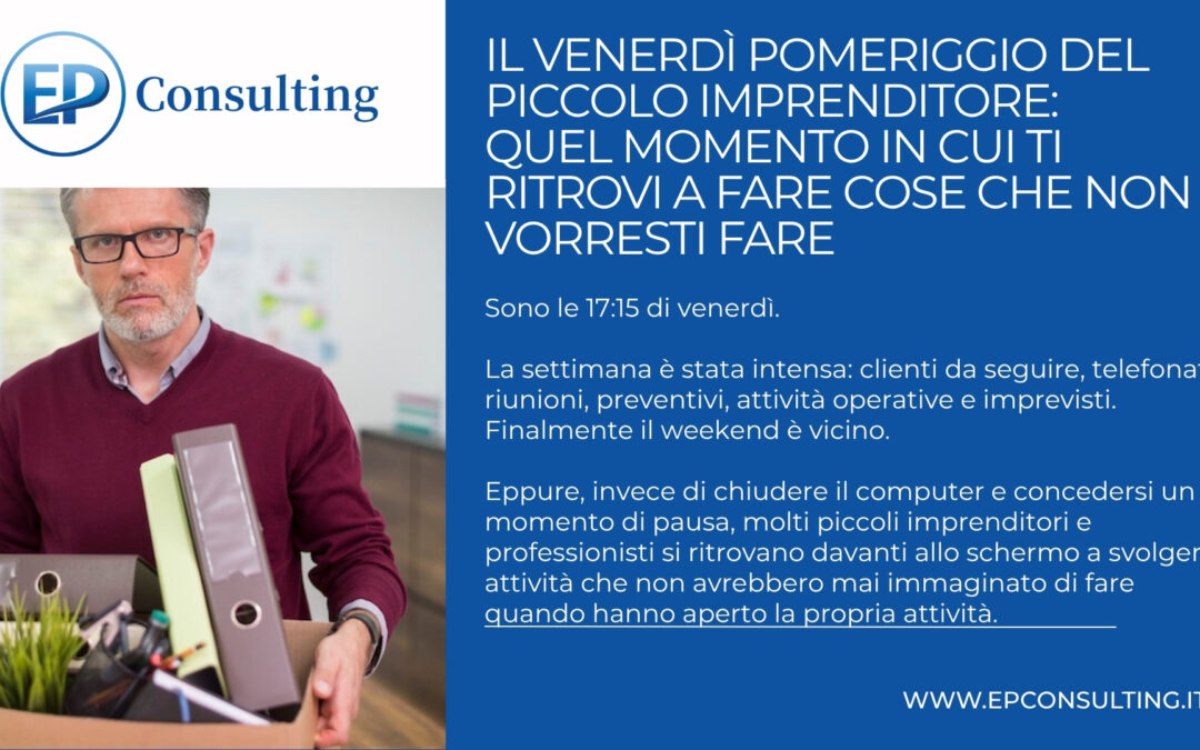 Il venerdì pomeriggio del piccolo imprenditore: quel momento in cui ti ritrovi a fare cose che non vorresti fare