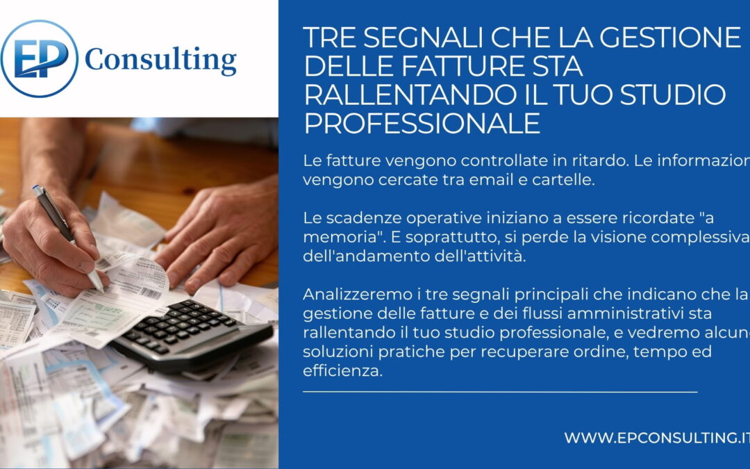 Tre segnali che la gestione delle fatture sta rallentando il tuo studio professionale