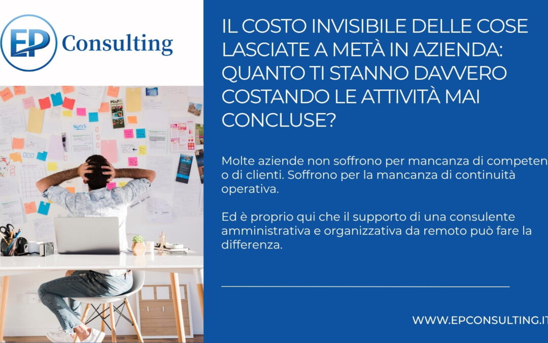 Il costo invisibile delle cose lasciate a metà in azienda: quanto ti stanno davvero costando le attività mai concluse?
