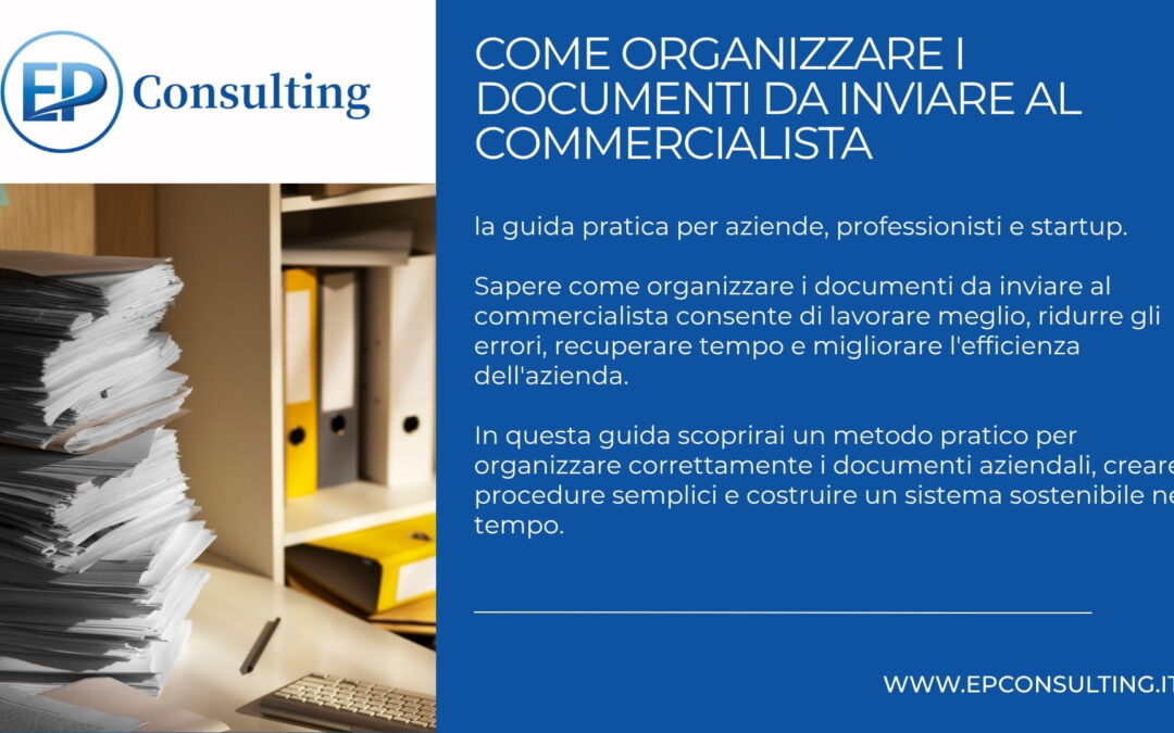 Come organizzare i documenti da inviare al commercialista: la guida pratica per aziende, professionisti e startup